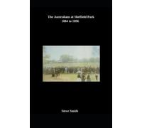Steve Smith The Australians at Sheffield Park 1884 to 1896 (Tascabile)