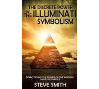 Steve Smith The Discrete Power of The Illuminati Symbolism (Tascabile)