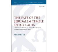 Steve Smith The Fate of the Jerusalem Temple in Luke-Acts (Tascabile)
