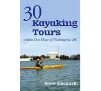 Steve Smolinski 30+ Kayaking Tours Within One Hour of Washington, D. (Tascabile)