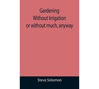 Steve Solomon Gardening Without Irrigation (Tascabile)