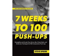 Steve Speirs 7 Weeks to 100 Push-Ups (Tascabile)