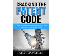 Steve Sponseller Cracking the Patent Code (Tascabile)
