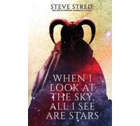 Steve Stred When I Look At the Sky, All I See Are Stars (Tascabile)