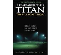 Steve Sullivan Remember This Titan: The Bill Yoast Story (Tascabile)