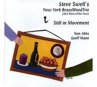 STEVE SWELL'S NEW YORK BRASS-W TRIO - Still In Movement