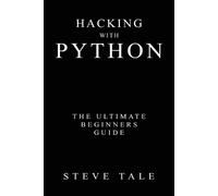 Steve Tale Hacking with Python (Tascabile)
