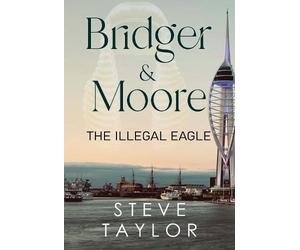 Steve Taylor Bridger & Moore: The Illegal Eagle (Tascabile)