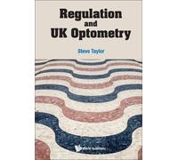 Steve Taylor Regulation And Uk Optometry (Copertina rigida)