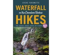 Steve Tersmette Waterfall Hikes in the Canadian Rockies Volume 1 (Tascabile)