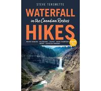 Steve Tersmette Waterfall Hikes in the Canadian Rockies Volume 2 (Tascabile)