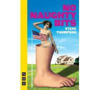 Steve Thompson No Naughty Bits (Tascabile) NHB Modern Plays
