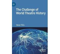 Steve Tillis The Challenge of World Theatre History (Copertina rigida)