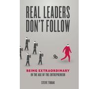 Steve Tobak Real Leaders Don't Follow (Tascabile)