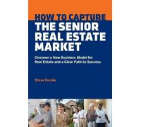 Steve Tomas Fecske How to Capture the Senior Real Estate Market (Tascabile)
