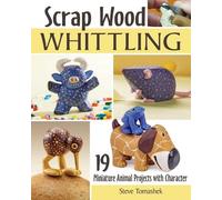 Steve Tomashek Scrap Wood Whittling (Tascabile)