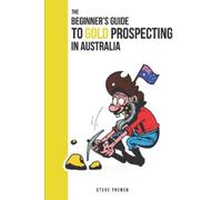 Steve Trench Beginners Guide to Gold Prospecting in Australia (Tascabile)