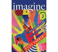 Steve Turner Imagine - A Vision for Christians in the Arts (Tascabile)
