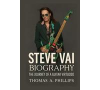 Steve Vai Biography: The Journey of a Guitar Virtuoso