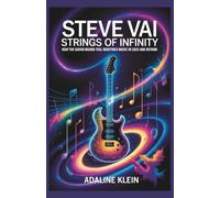 STEVE VAI: STRINGS OF INFINITY: How the Guitar Wizard Still Redefines Music in 2025 and Beyond