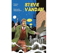 Steve Vandam [Hardcover] [Mar 25, 2024] Sclavi, Tiziano and Alessandrini, Gianca