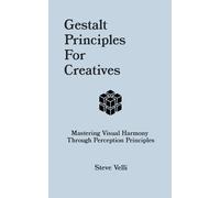 Steve Velli Gestalt Principles for Creatives (Tascabile)