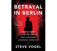 Steve Vogel Betrayal in Berlin (Tascabile)