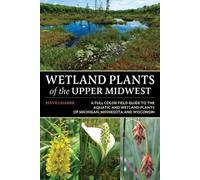 Steve W Chadde Wetland Plants of the Upper Midwest (Tascabile)