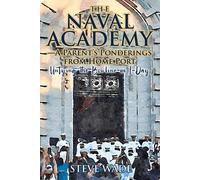 Steve Wade The Naval Academy - A Parent's Ponderings from Home Port (Tascabile)