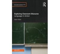 Steve Walsh Exploring Classroom Discourse (Tascabile)