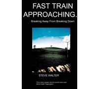 Steve Walter Fast Train Approaching: Breaking Away from Breaking dow (Tascabile)