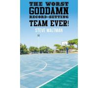 Steve Waltman The Worst Goddamn Record-Setting Team Ever (Tascabile)