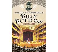 Steve Ward Father of the Modern Circus 'Billy Buttons' (Tascabile)