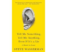 Steve Wasserman Tell Me Something, Tell Me Anything, Even If (Copertina rigida)