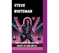 STEVE WHITEMAN: The Voice of Kix and the Heart of Hair Metal