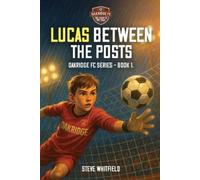 Steve Whitfield Lucas Between the Posts (Tascabile)