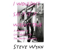 Steve Wynn I Wouldn't Say It If It Wasn't True (Tascabile)
