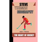 Steve Yzerman Biography: The Heart of Hockey