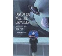 Steve Zeitlin How Do You Wear The Universe? (Tascabile)