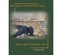 Steven A Givler Die Raben von Weil der Stadt Bauen das weicheste Nes (Tascabile)