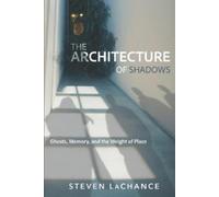 Steven A LaChance Architecture of Shadows (Tascabile)