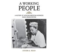 A Working People: A History of African American Workers Since Emancipation