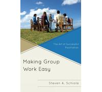 Steven A. Schiola Making Group Work Easy (Tascabile)