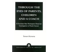 Steven Aicinena Through the Eyes of Parents, Children and a Coach (Tascabile)