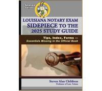 Louisiana Notary Exam Sidepiece to the 2025 Study Guide: Tips, Index, Forms - Essentials Missing in the Official Book