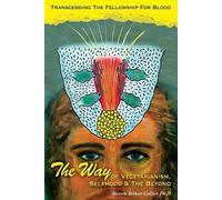 Steven Arthur Colli The Way OF VEGETARIANISM, SELFHOOD, AND THE BEYO (Tascabile)