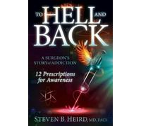 Steven B. Heird MD, FACS To Hell and Back (Tascabile)