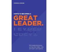 Steven B Howard 8 Keys To Becoming A Great Leader (Tascabile)