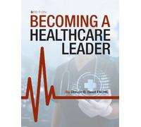 Steven B. Reed Becoming a Healthcare Leader (Tascabile)