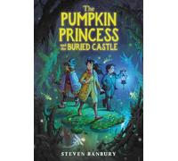 Steven Banbury The Pumpkin Princess and the Buried Castle (Copertina rigida)